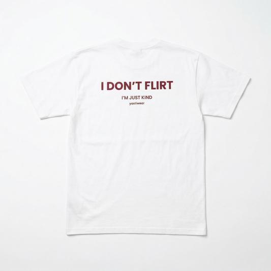 I DON`T FLIRT